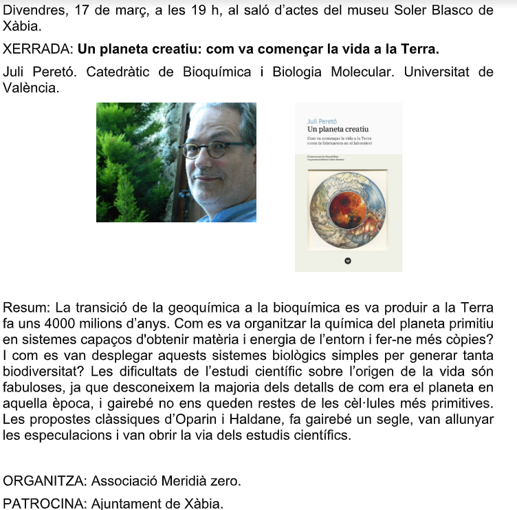 El professor Juli Peretó aprofitarà la publicació del seu últim llibre “Un planeta creatiu: com va començar la vida a la Terra i com la fabricarem en el laboratori”, (Urània), per a xerrar sobre l’origen la vida al nostre planeta.