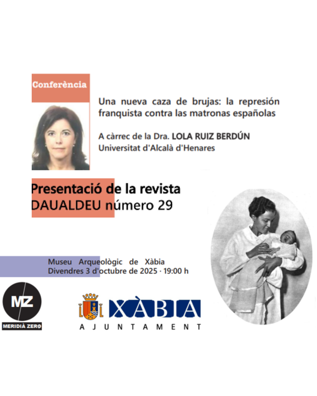 CONFERÈNCIA:  «Una nueva caza de brujas: la represión franquista contra las matronas españolas», a càrrec de la Dra. LOLA RUIZ BERDÚN – Universitat d’Alcalà d’Henares. PRESENTACIÓ  de la Revista DAUALDEU, núm. 29