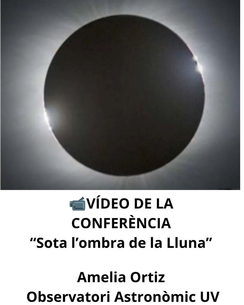Ja disponible el VÍDEO de la conferència “Sota l’ombra de la Lluna”, Amelia Ortiz – Observatori Astronòmic de la Universitat de València